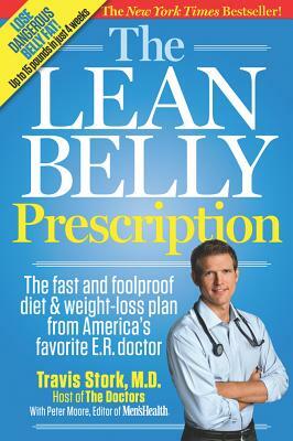 The Lean Belly Prescription: The Fast and Foolproof Diet and Weight-Loss Plan from America's Favorite E.R. Doctor by Editors of Men's Health Magazi, Peter Moore, Travis Stork