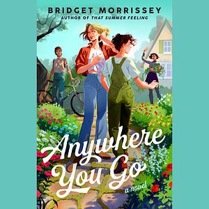 Anywhere You Go by Bridget Morrissey