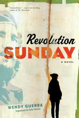 Revolution Sunday by Wendy Guerra