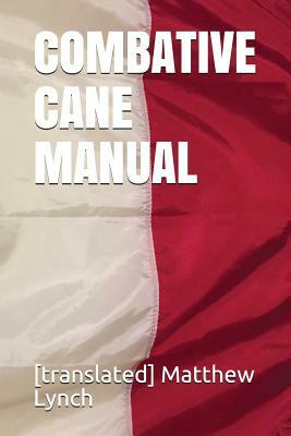 Combative Cane Manual by Matthew Lynch