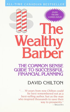 The Wealthy Barber: The Common Sense Guide to Successful Financial Planning by David Chilton