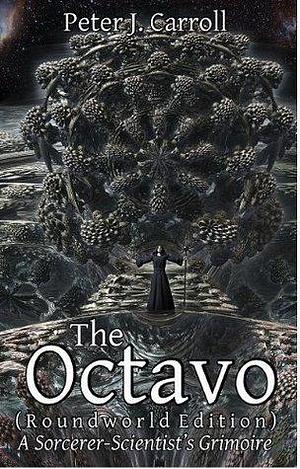 The Octavo: A sorcerer-scientist grimoire by Peter J. Carroll, Peter J. Carroll