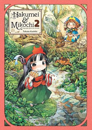 Hakumei & Mikochi: Tiny Little Life in the Woods, Vol. 2 by Takuto Kashiki