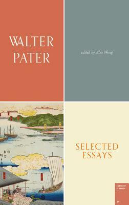 Selected Essays by Walter Horatio Pater