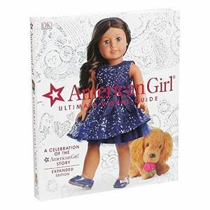 American Girl Ultimate Visual Guide Expanded Edition by Carrie Anton, Erin Falligant, Laurie Calkhoven