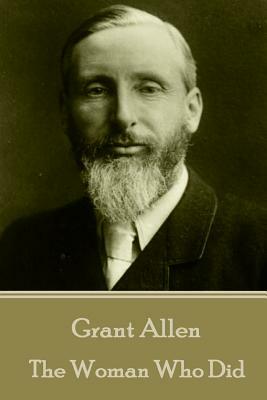 Grant Allen - The Woman Who Did by Grant Allen