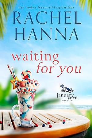 Waiting For You: A January Cove Novella by Rachel Hanna