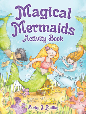 Magical Mermaids Activity Book by Becky J. Radtke