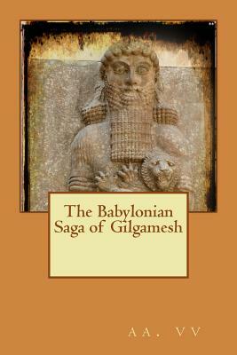 The Babylonian Saga of Gilgamesh by AA VV