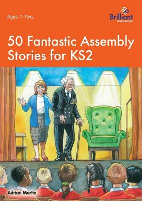 50 Fantastic Assembly Stories for Ks2 by Adrian Martin