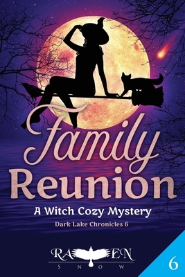 Family Reunion: A Witch Cozy Mystery by Raven Snow