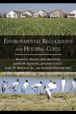 Environmental Regulations and Housing Costs by Arthur C. Nelson, John Randolph, James M. McElfish