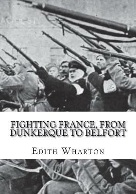 Fighting France, from Dunkerque to Belfort by Edith Wharton