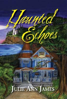 Haunted Echoes by Julie Ann James