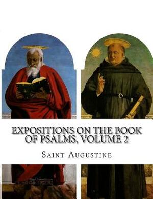 Expositions on the Book of Psalms, Volume 2 by Saint Augustine