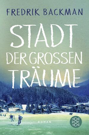 Stadt der großen Träume by Fredrik Backman