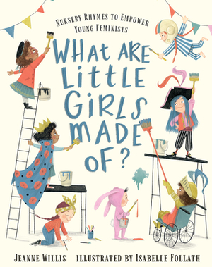 What Are Little Girls Made Of? by Jeanne Willis