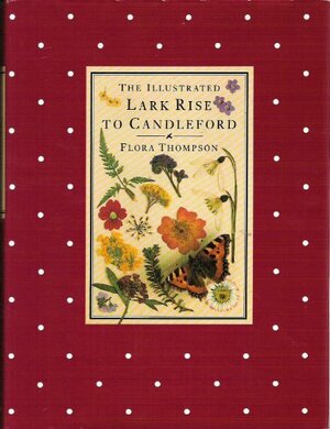 Lark Rise to Candleford (The trilogy) Lark Rise, Over to Candleford, Candleford Green. by Flora Jane Thompson