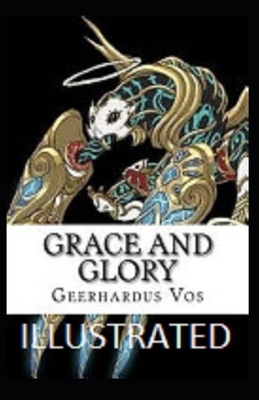 Grace and Glory illustrated by Geerhardus Vos