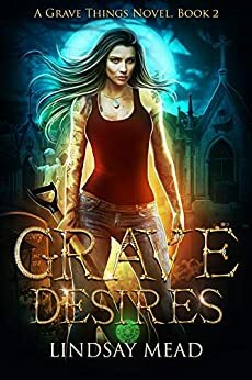Grave Desires by Lindsay Mead