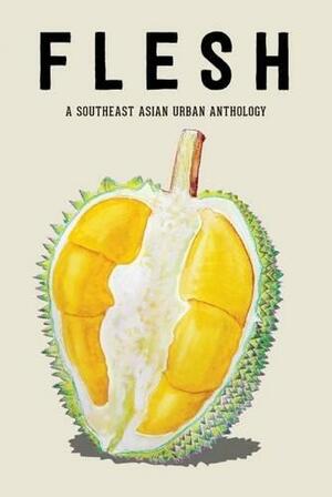 Flesh: A Southeast Asian Urban Anthology by Cassandra Khaw