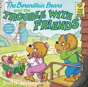 The Trouble with Friends by Stan Berenstain, Jan Berenstain