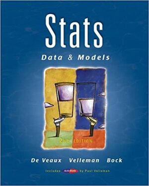 Stats: Data and Models by David E. Bock, Paul F. Velleman, Richard D. De Veaux