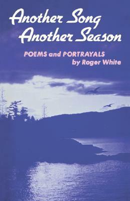 Another Song Another Season by Roger White