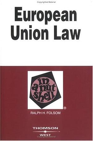 European Union Law in a Nutshell by Ralph Haughwout Folsom