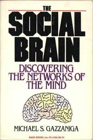 The Social Brain by Michael S. Gazzaniga