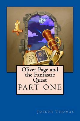 Oliver Page and the Fantastic Quest by Joseph Thomas