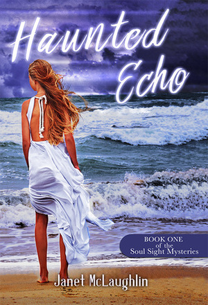 Haunted Echo (The Soul Sight Mysteries #1) by Janet McLaughlin