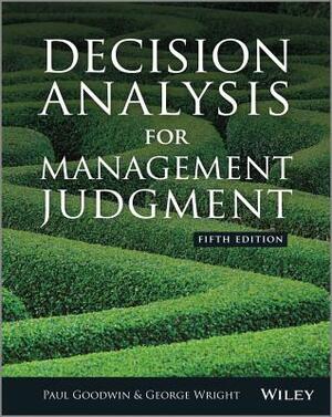 Decision Analysis for Manageme by Paul Goodwin, George Wright