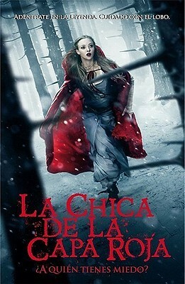 La chica de la capa roja (Red Riding Hood) by Sarah Blakley-Cartwright, Julio Hermoso Oliveras, David Leslie Johnson