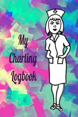 My Charting Logbook: Home Health Nurses record your charting here by T. &. K. Publishing