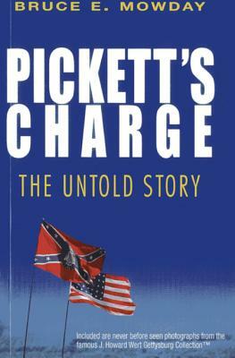 Pickett's Charge: The Untold Story by Bruce E. Mowday