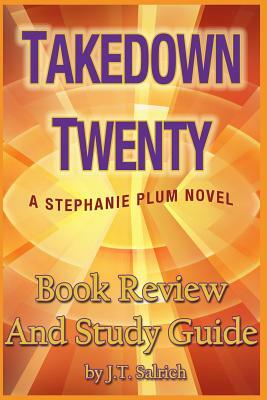 Takedown Twenty: A Stephanie Plum Novel - Book Review and Study Guide by J. T. Salrich