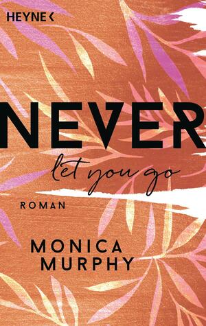 Never Let You Go by Monica Murphy