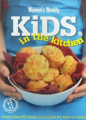The Australian Women's Weekly Kids In The Kitchen by Pamela Clark, Susan Tomnay
