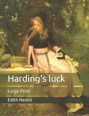 Harding's luck: Large Print by E. Nesbit