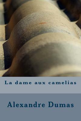 La Dame Aux Camelias by Alexandre Dumas Jr.