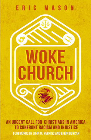 Woke Church: An Urgent Call for Christians in America to Confront Racism and Injustice by Eric Mason
