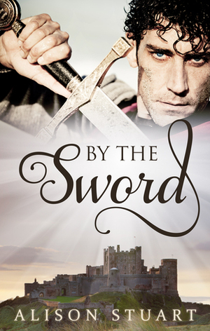 By The Sword by Alison Stuart