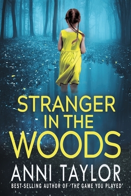 Stranger in the Woods: A Tense Psychological Thriller by Anni Taylor