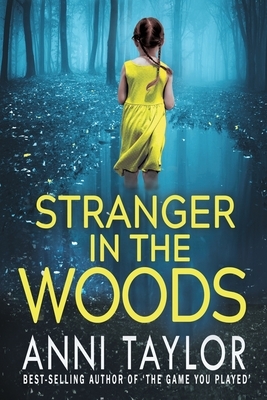 Stranger in the Woods: A Tense Psychological Thriller by Anni Taylor