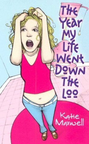 The Year My Life Went Down the Loo by Katie Maxwell, Katie MacAlister