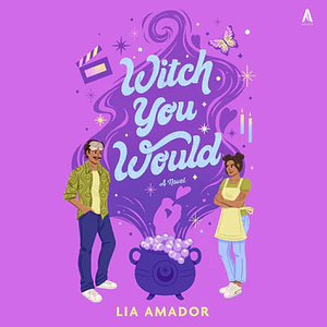 Witch You Would by Lia Amador