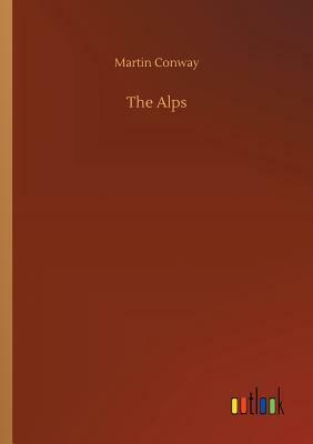 The Alps by Martin Conway