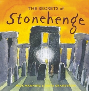 The Secrets of Stonehenge by Brita Granström, Mick Manning