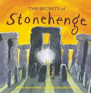 The Secrets of Stonehenge by Mick Manning, Brita Granström